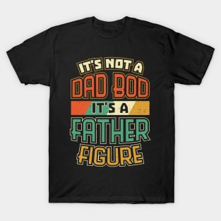 Dad Bod Father Figure Funny Fathers Day T-Shirt